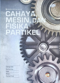 Image of Ensiklopedia Sains : Cahaya, Mesin, dan Fisika Partikel