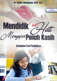 Image of Mendidik Dengan Hati Mengajar Penuh Kasih